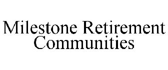 MILESTONE RETIREMENT COMMUNITIES