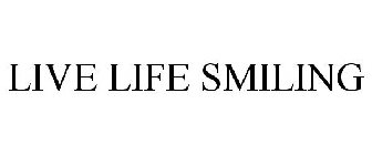 LIVE LIFE SMILING