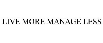 LIVE MORE MANAGE LESS