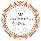 EST 2016 CLOVER & BEE HAND CRAFTED