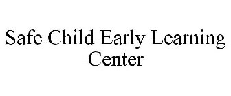 SAFE CHILD EARLY LEARNING CENTER