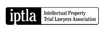 IPTLA INTELLECTUAL PROPERTY TRIAL LAWYERS ASSOCIATION