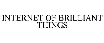 INTERNET OF BRILLIANT THINGS