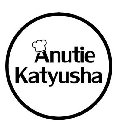 ANUTIE KATYUSHA