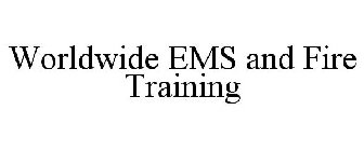 WORLDWIDE EMS AND FIRE TRAINING