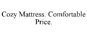 COZY MATTRESS. COMFORTABLE PRICE.