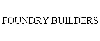 FOUNDRY BUILDERS