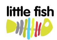 LITTLE FISH