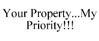 YOUR PROPERTY...MY PRIORITY!!!