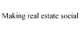 MAKING REAL ESTATE SOCIAL