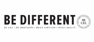 BE DIFFERENT NO C.O.E. | NO SWEATSHOPS | W.R.A.P. CERTIFIED | RETAIL QUALITY 100% COMBED & RING-SPUN COTTON NO CARDED OPEN END