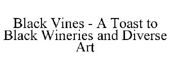 BLACK VINES A TOAST TO BLACK WINERIES AND DIVERSE ART