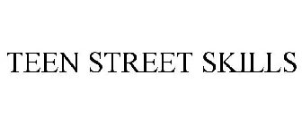 TEEN STREET SKILLS