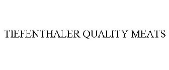 TIEFENTHALER QUALITY MEATS