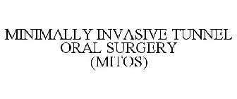 MINIMALLY INVASIVE TUNNEL ORAL SURGERY (MITOS)