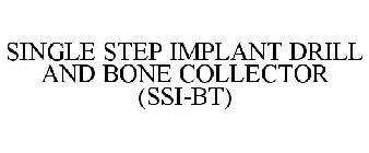 SINGLE STEP IMPLANT DRILL AND BONE COLLECTOR (SSI-BT)