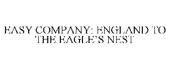 EASY COMPANY: ENGLAND TO THE EAGLE'S NEST