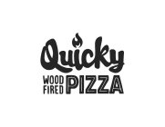 QUICKY WOOD FIRED PIZZA
