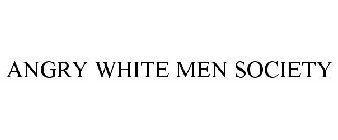 ANGRY WHITE MEN SOCIETY