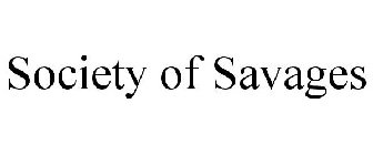 SOCIETY OF SAVAGES