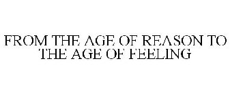 FROM THE AGE OF REASON TO THE AGE OF FEELING
