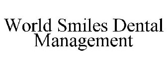 WORLD SMILES DENTAL MANAGEMENT