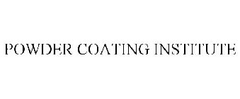 POWDER COATING INSTITUTE