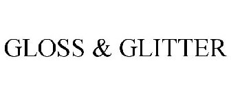 GLOSS & GLITTER