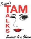 TAMARA'S TAM TALKS SUCCESS IS A CHOICE