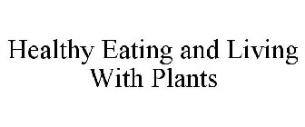 HEALTHY EATING AND LIVING WITH PLANTS