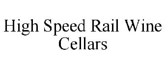 HIGH SPEED RAIL WINE CELLARS