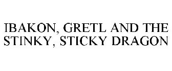 IBAKON, GRETL AND THE STINKY, STICKY DRAGON
