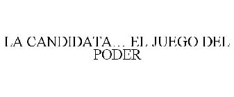 LA CANDIDATA... EL JUEGO DEL PODER