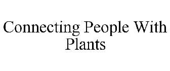 CONNECTING PEOPLE WITH PLANTS