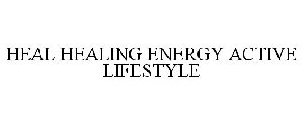 HEAL HEALING ENERGY ACTIVE LIFESTYLE
