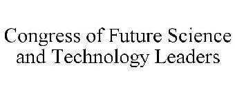 CONGRESS OF FUTURE SCIENCE AND TECHNOLOGY LEADERS