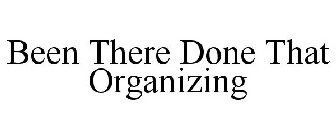 BEEN THERE DONE THAT ORGANIZING