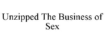 UNZIPPED THE BUSINESS OF SEX