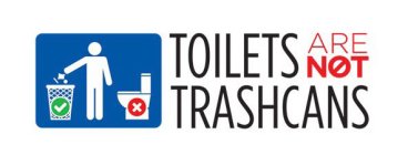 TOILETS ARE NOT TRASHCANS