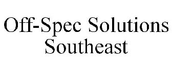 OFF-SPEC SOLUTIONS SOUTHEAST