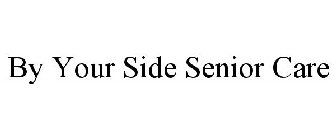 BY YOUR SIDE SENIOR CARE