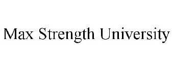 MAX STRENGTH UNIVERSITY