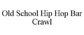 OLD SCHOOL HIP HOP BAR CRAWL