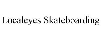 LOCALEYES SKATEBOARDING