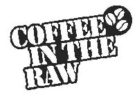 COFFEE IN THE RAW