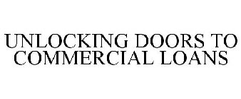 UNLOCKING DOORS TO COMMERCIAL LOANS
