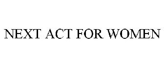 NEXT ACT FOR WOMEN