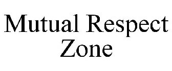 MUTUAL RESPECT ZONE