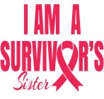 I AM A SURVIVOR'S SISTER