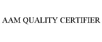 AAM QUALITY CERTIFIER